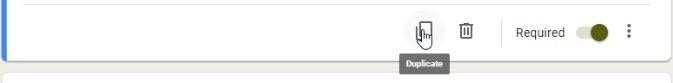 "Duplicate" option in Google Forms