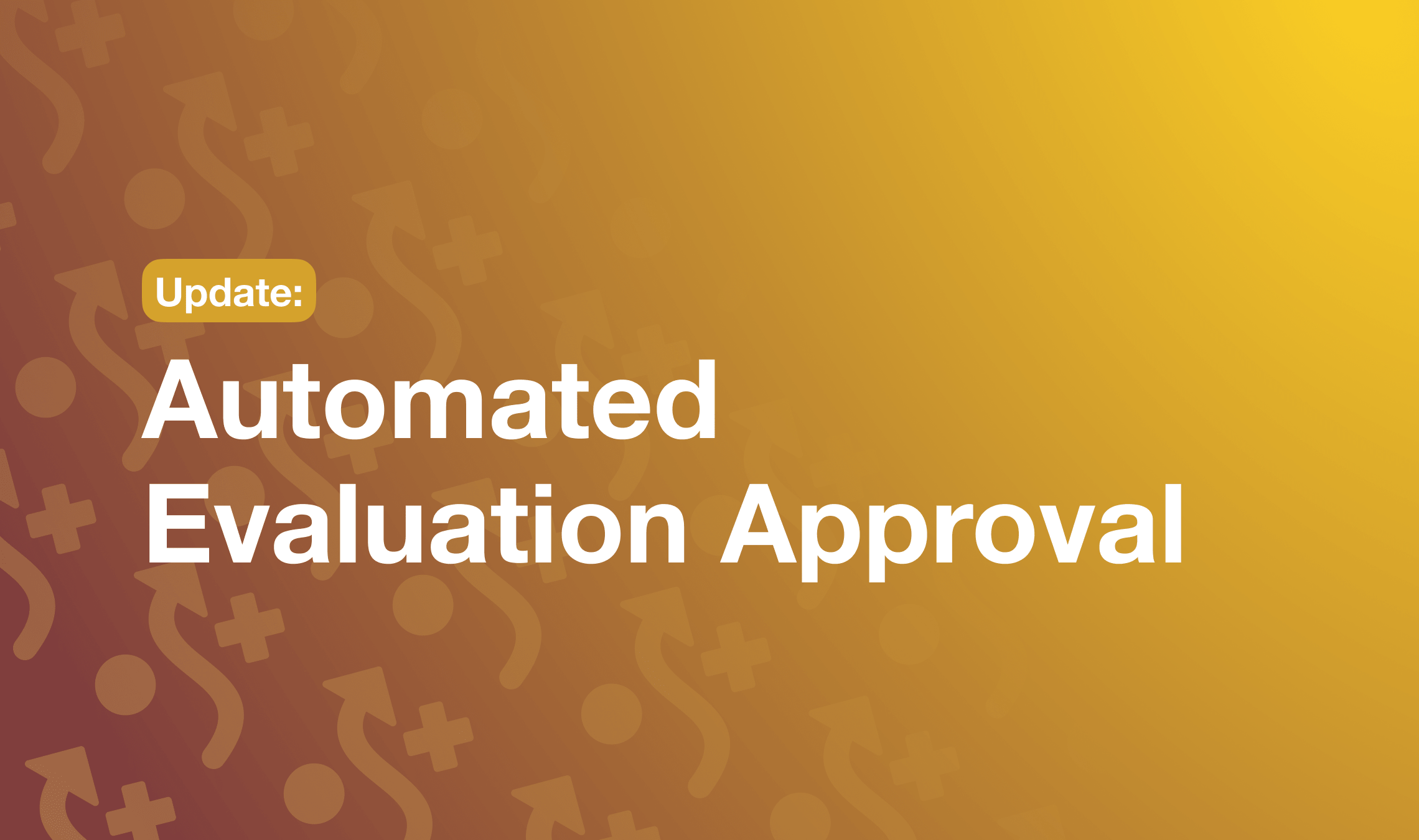 Automated Evaluation Approval