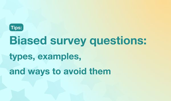 Biased survey questions: types, examples, and ways to avoid them